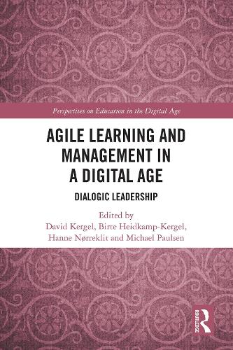 Agile Learning and Management in a Digital Age: Dialogic Leadership (Perspectives on Education in the Digital Age)