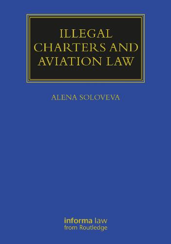 Illegal Charters and Aviation Law (Maritime and Transport Law Library)