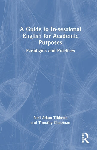 A Guide to In-sessional English for Academic Purposes: Paradigms and Practices