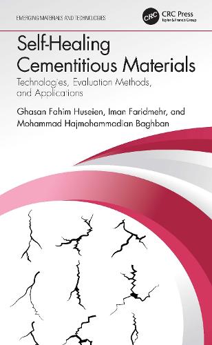 Self-Healing Cementitious Materials: Technologies, Evaluation Methods, and Applications (Emerging Materials and Technologies)