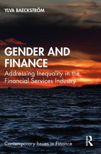 Gender and Finance: Addressing Inequality in the Financial Services Industry (Contemporary Issues in Finance)