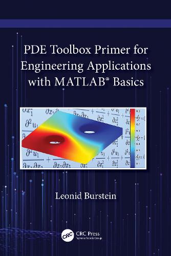 PDE Toolbox Primer for Engineering Applications with MATLAB� Basics