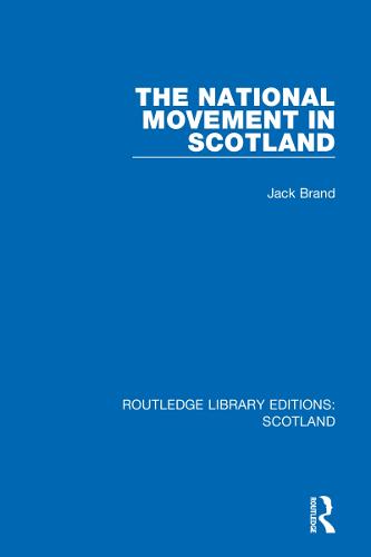 The National Movement in Scotland: 2 (Routledge Library Editions: Scotland)