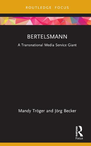 Bertelsmann: A Transnational Media Service Giant (Global Media Giants)