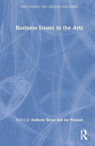 Business Issues in the Arts (Discovering the Creative Industries)