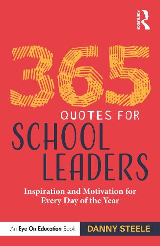 365 Quotes for School Leaders: Inspiration and Motivation for Every Day of the Year