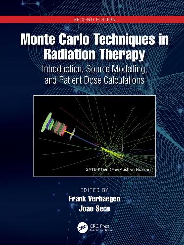 Monte Carlo Techniques in Radiation Therapy: Introduction, Source Modelling, and Patient Dose Calculations (Imaging in Medical Diagnosis and Therapy)