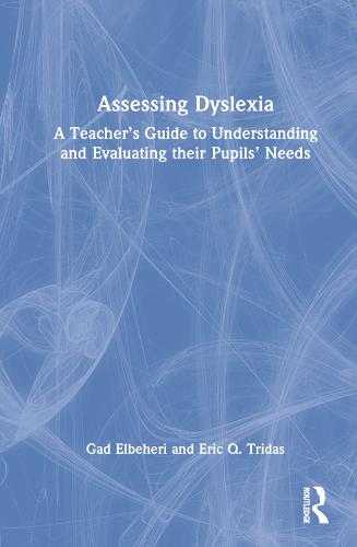 Assessing Dyslexia: A Teacher's Guide to Understanding and Evaluating their Pupils' Needs