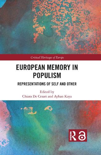 European Memory in Populism: Representations of Self and Other (Critical Heritages of Europe)