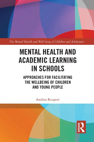 Mental Health and Academic Learning in Schools: Approaches for Facilitating the Wellbeing of Children and Young People. (Mental Health and Well-Being of Children and Adolescents)