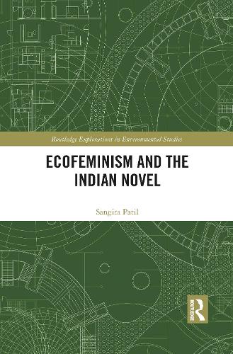 Ecofeminism and the Indian Novel (Routledge Explorations in Environmental Studies)