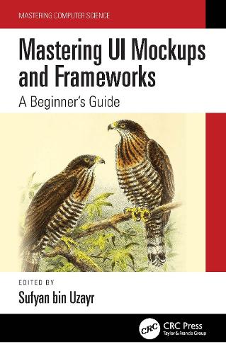Mastering UI Mockups and Frameworks: A Beginner's Guide (Mastering Computer Science)