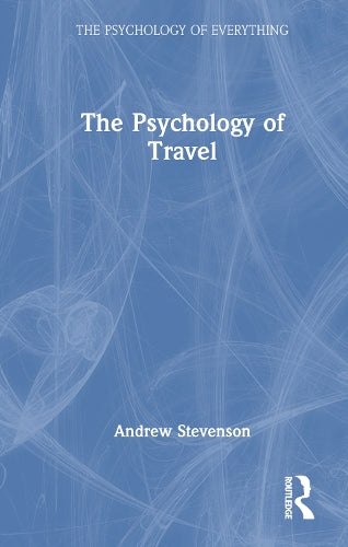 The Psychology of Travel (The Psychology of Everything)