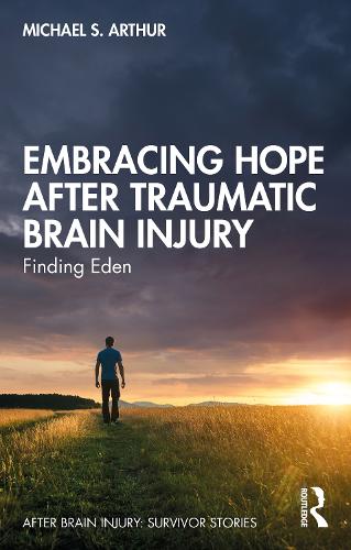 Embracing Hope After Traumatic Brain Injury: Finding Eden (After Brain Injury: Survivor Stories)