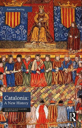 Catalonia: A New History (Routledge Studies in Modern European History)