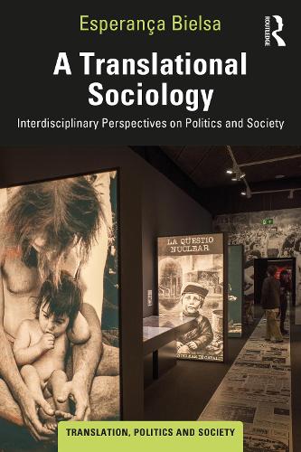A Translational Sociology: Interdisciplinary Perspectives on Politics and Society (Translation, Politics and Society)