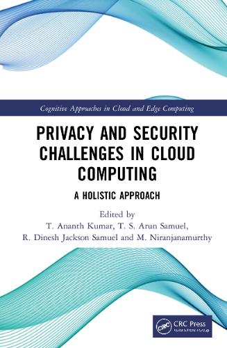 Privacy and Security Challenges in Cloud Computing: A Holistic Approach (Cognitive Approaches in Cloud and Edge Computing.)