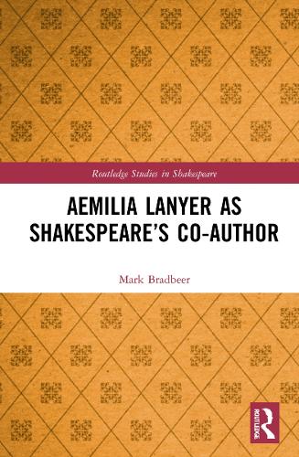 Aemilia Lanyer as Shakespeare�s Co-Author (Routledge Studies in Shakespeare)