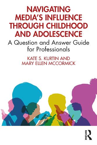Navigating Media�s Influence Through Childhood and Adolescence: A Question and Answer Guide for Professionals