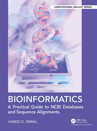 Bioinformatics: A Practical Guide to NCBI Databases and Sequence Alignments (Chapman & Hall/CRC Computational Biology Series)