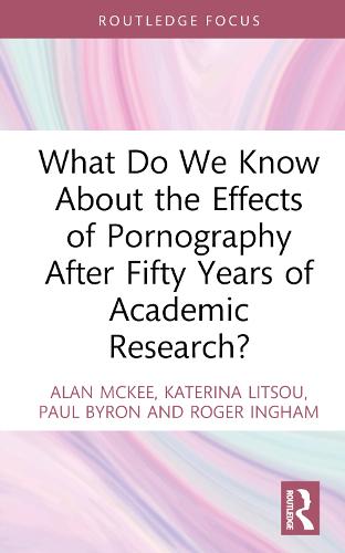 What Do We Know About the Effects of Pornography After Fifty Years of Academic Research? (Focus on Global Gender and Sexuality)