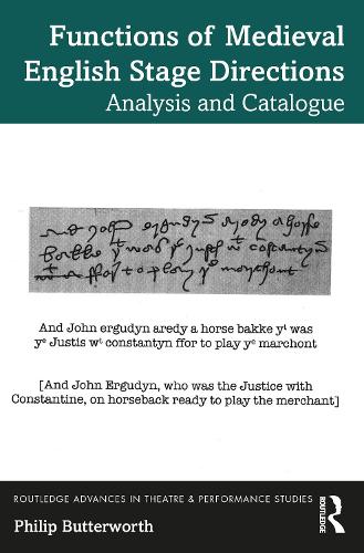 Functions of Medieval English Stage Directions: Analysis and Catalogue (Routledge Advances in Theatre & Performance Studies)