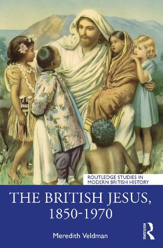 The British Jesus, 1850-1970 (Routledge Studies in Modern British History)