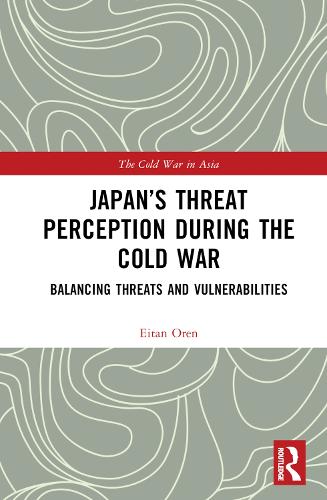 Japan�s Threat Perception during the Cold War: A Psychological Account (The Cold War in Asia)