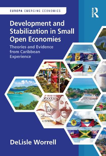 Development and Stabilization in Small Open Economies: Theories and Evidence from Caribbean Experience (Europa Perspectives: Emerging Economies)