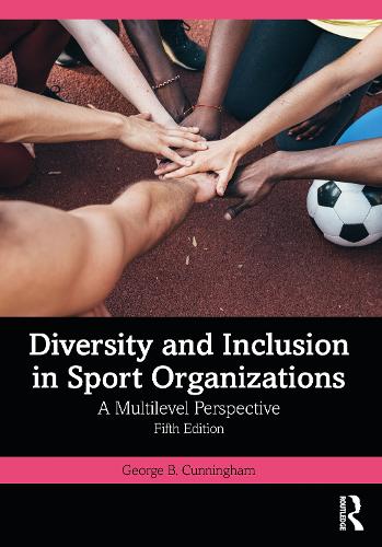 Diversity and Inclusion in Sport Organizations: A Multilevel Perspective