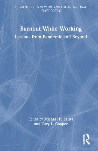 Burnout While Working: Lessons from Pandemic and Beyond (Current Issues in Work and Organizational Psychology)