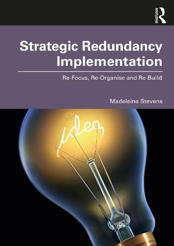 Strategic Redundancy Implementation: Re-Focus, Re-Organise and Re-Build