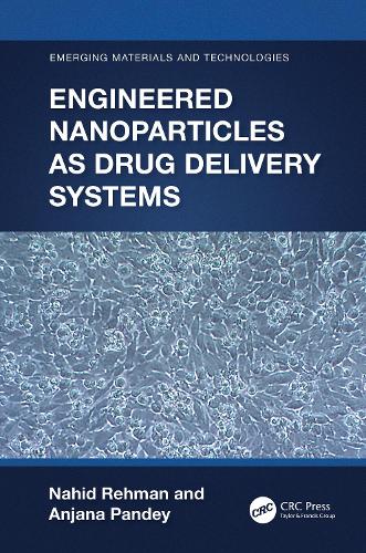 Engineered Nanoparticles as Drug Delivery Systems (Emerging Materials and Technologies)