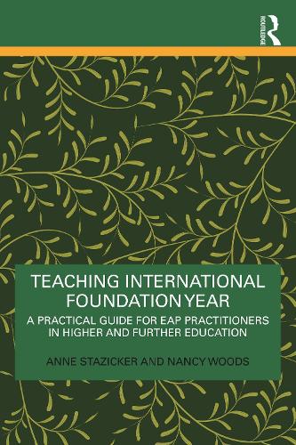 Teaching International Foundation Year: A Practical Guide for EAP Practitioners in Higher and Further Education
