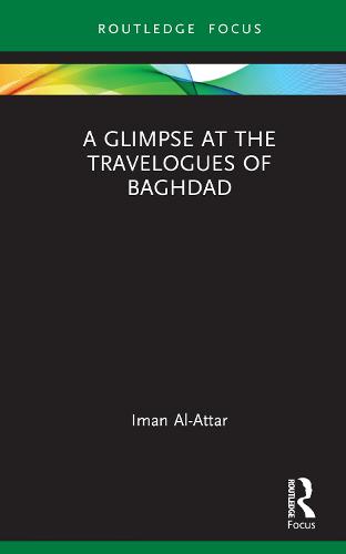 A Glimpse at the Travelogues of Baghdad (Routledge Focus on Literature)