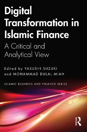 Digital Transformation in Islamic Finance: A Critical and Analytical View (Islamic Business and Finance Series)
