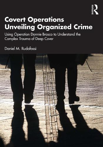 Covert Operations Unveiling Organized Crime: Using Operation Donnie Brasco to Understand the Complex Trauma of Deep Cover