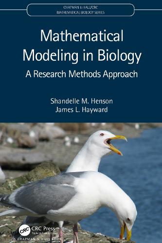 Mathematical Modeling in Biology: A Research Methods Approach (Chapman & Hall/CRC Mathematical Biology Series)