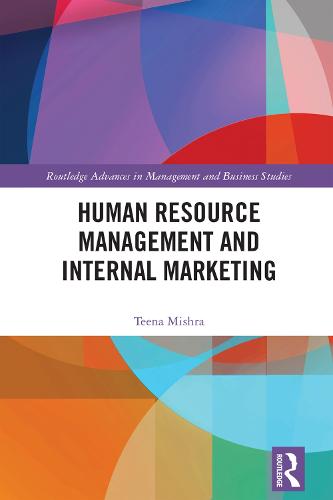 Human Resource Management and Internal Marketing (Routledge Advances in Management and Business Studies)