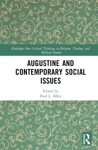 Augustine and Contemporary Social Issues (Routledge New Critical Thinking in Religion, Theology and Biblical Studies)