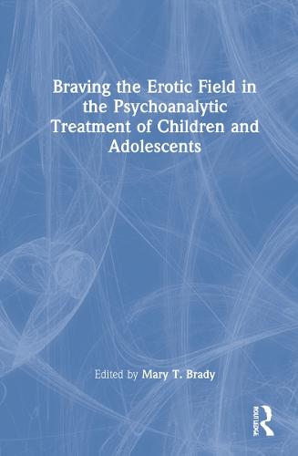 Braving the Erotic Field in the Psychoanalytic Treatment of Children and Adolescents