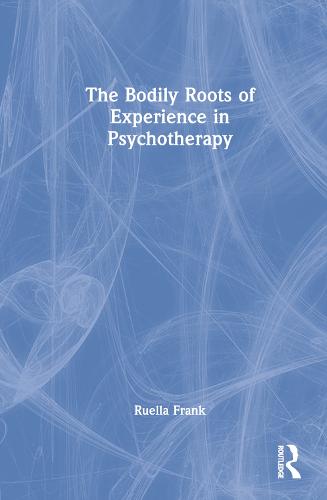 The Bodily Roots of Experience in Psychotherapy: Moving Self