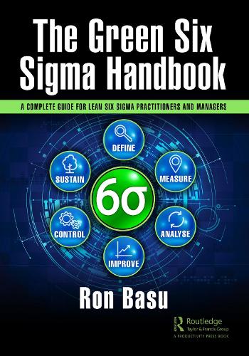 The Green Six Sigma Handbook: A Complete Guide for Lean Six Sigma Practitioners and Managers