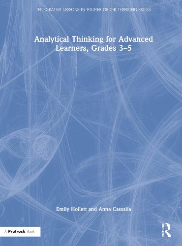 Analytical Thinking for Advanced Learners, Grades 3�5 (Integrated Lessons in Higher Order Thinking Skills)