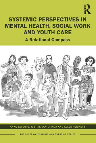 Systemic Perspectives in Mental Health, Social Work and Youth Care: A Relational Compass (The Systemic Thinking and Practice Series)
