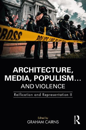 Architecture, Media, Populism� and Violence: Reification and Representation II: 2