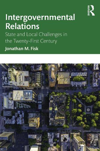 Intergovernmental Relations: State and Local Challenges in the Twenty-First Century