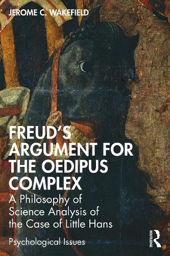 Freud's Argument for the Oedipus Complex: A Philosophy of Science Analysis of the Case of Little Hans (Psychological Issues)