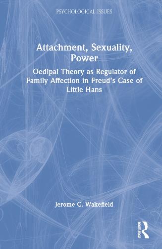 Attachment, Sexuality, Power: Oedipal Theory as Regulator of Family Affection in Freud's Case of Little Hans (Psychological Issues)