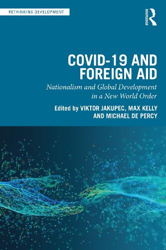 COVID-19 and Foreign Aid: Nationalism and Global Development in a New World Order (Rethinking Development)